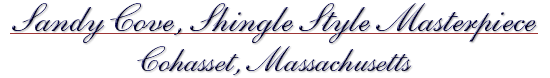 Sandy Cove, Shingle Style Masterpiece, Cohasset, Massachusetts